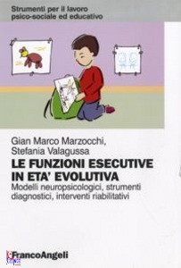 MARZOCCHI  VALAGUSSA, Le funzioni esecutive in et evolutiva