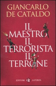 DE CATALDO GIANCARLO, il maestro, il terrorista, il terrone