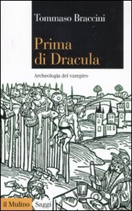 BRACCINI TOMMASO, Prima di dracula Archeologia del Vampiro