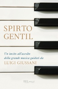 GIUSSANI LUIGI, Spirto gentil invito ascolto grande musica