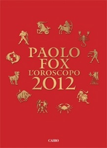 FOX PAOLO, Oroscopo 2012