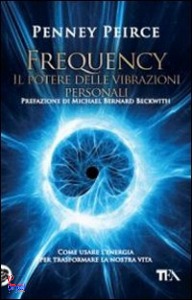 PENNEY PEIRCE, Frequency.Il potere delle vibrazioni personali