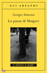 Simenon Georges, La pazza di Maigret