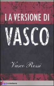 ROSSI VASCO, La versione di Vasco