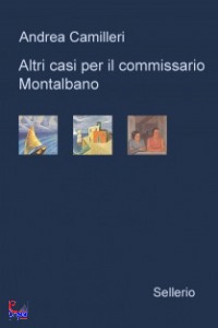 CAMILLERI ANDREA, Altri casi per il commissario Montalbano