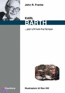 FRANKE JOHN, Karl Barth per chi non ha tempo