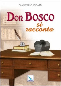ISOARDI GIANCARLO, Don Bosco si racconta