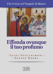 GUGLIELMONI - NEGRI, Effonda ovunque il tuo profumo - Via crucis -