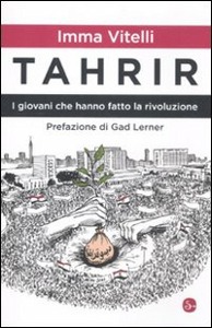 VITELLI IMMA, Tahrir I giovani che hanno fatto la rivoluzione