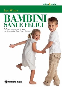 IAN WHITE, Bambini sani e felici  (da 0 a 7 anni)