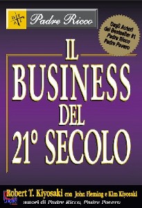 KIYOSAKI ROBERT, Il business del 21 secolo