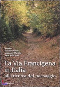 BETTINI MAROTTA, La via Francigena in Italia