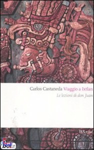 Castaneda Carlos, Viaggio a Ixtlan
