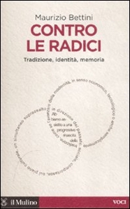 BETTINI MAURIZIO, contro le radici