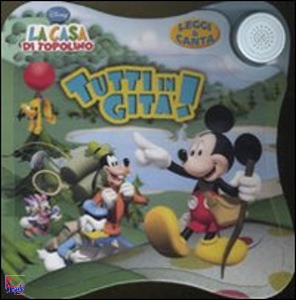 DISNEY, Tutti in gita! leggi & canta  La casa di Topolino