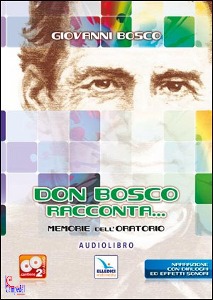 BOSCO GIOVANNI, Don Bosco racconta. Memorie dell