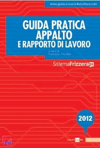 NATALINI FRANCESCO, Guida pratica Frizzera Appalto e rapporto lavoro