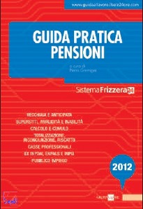 GRIMIGNI PIETRO, Guida pratica Frizzera Pensioni 2012