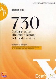 GALVANINI FRANCO, 730 Guida pratica alla compilazione 2012