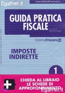 FRIZZERA BRUNO, Imposte indirette 1 2012. Guida pratica fiscale