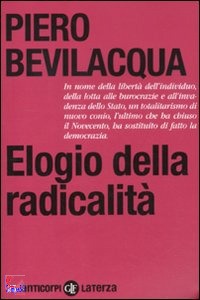 BEVILACQUA PIERO, Elogio della radicalita