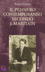 VIOTTO PIERO, Il pensiero contemporaneo secondo j. Maritain