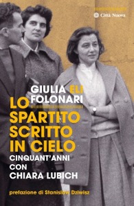 FOLONARI GIULIA ELI, Lo spartito scritto in cielo 50 anni con Chiara