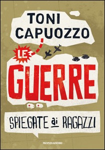 CAPUOZZO TONI, le guerre spiegate ai ragazzi