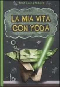 ANGLEBERGER TOM, mia vita con yoda