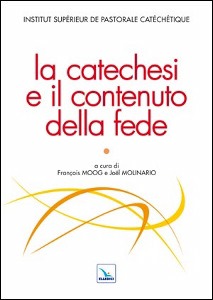 MOOG-MOLINARO /ED., La catechesi e il contenuto della fede