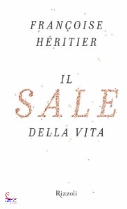 Heritier Francoise, Il sale della vita