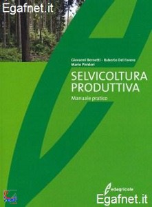 BERNETTI - PIVIDORI, Selvicoltura produttiva manuale pratico