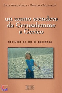 ANNUNZIATA - PAGANEL, Un uomo scendeva da Gerusalemme a Gerico