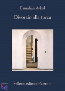 AYKOL ESMAHAN, divorzio alla turca