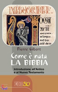 GIBERT PIERRE, Come  nata la bibbia