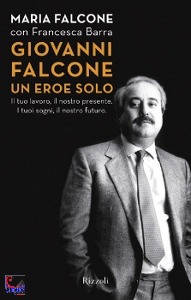 FALCONE MARIA, giovanni falcone un eroe solo