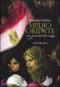 EMILIANI MARCELLA, Medio oriente Una storia  da 1991 a oggi