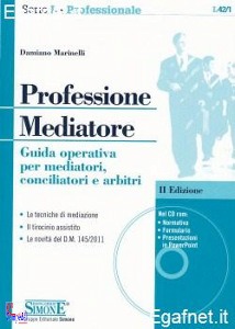 MARINELLI DAMIANO, Professione mediatore Le novit del D.M. 145/2011