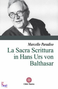 PARADISO MARCELLO, La sacra scrittura in Hans Urs von Balthasar