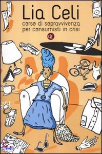 CELI LIA, corso di sopravvivenza per consumisti in crisi