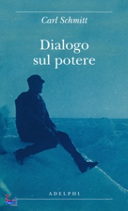 Schmitt  Carl, Dialogo sul potere