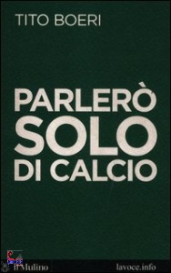 BOERI TITO, Parler solo di calcio