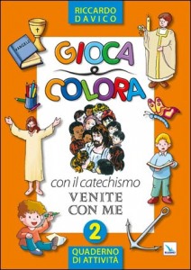 DAVICO RICCARDO, Gioca e colora 2  Con il catechismo Venite con me