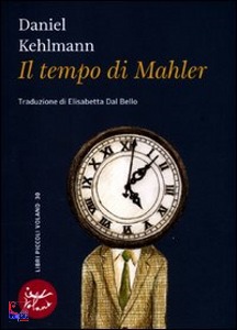 KEHLMANN DANIEL, Il tempo di Mahler