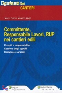 GRANDI M.- MAGRI M., Committente responsabile lavori Rup nei cantieri