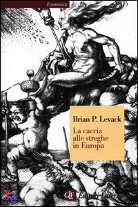 LEVACK BRIAN, La caccia alle streghe in Europa