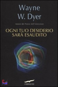 DYER WAYNE W., Ogni tuo desiderio sar esaudito