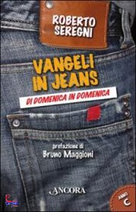 Seregni Roberto, Vangeli in jeans Di dominica in domenica - anno c