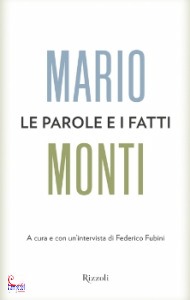 MONTI MARIO - FUBINI, le parole e i fatti