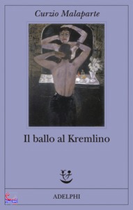 MALAPARTE CURZIO, Il ballo al Kremlino